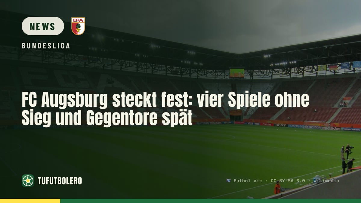 FC Augsburg steckt fest: vier Spiele ohne Sieg und Gegentore spät