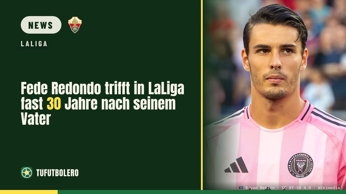 Fede Redondo trifft in LaLiga fast 30 Jahre nach seinem Vater
