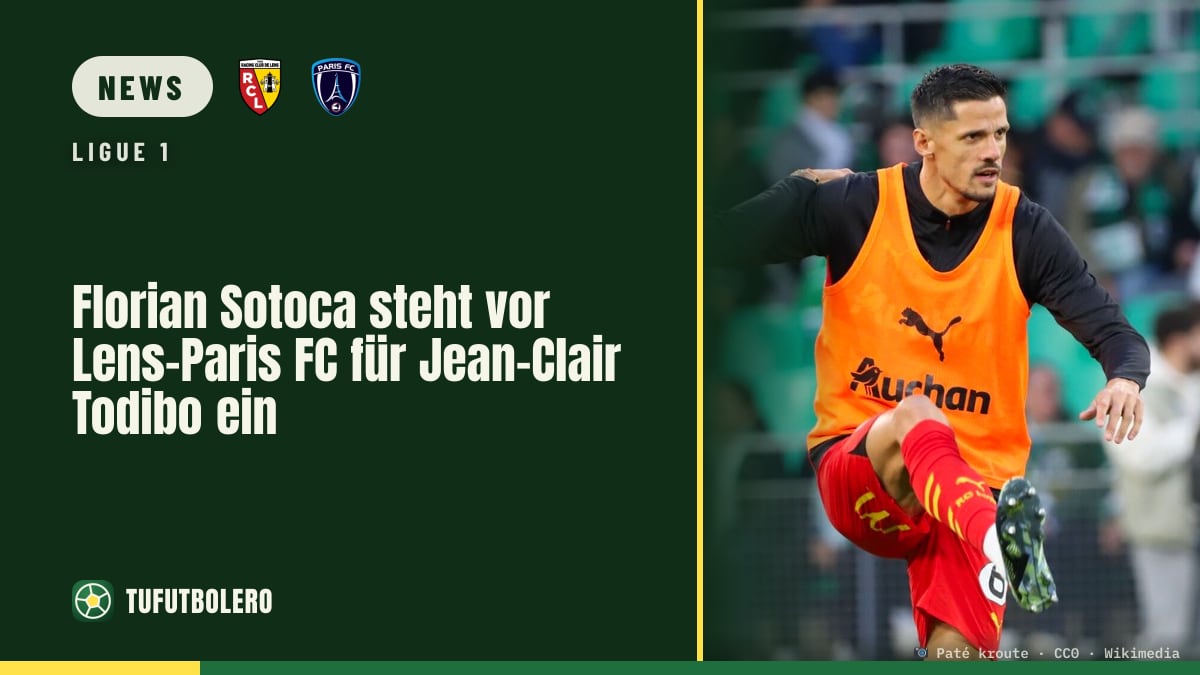 Florian Sotoca steht vor Lens-Paris FC für Jean-Clair Todibo ein