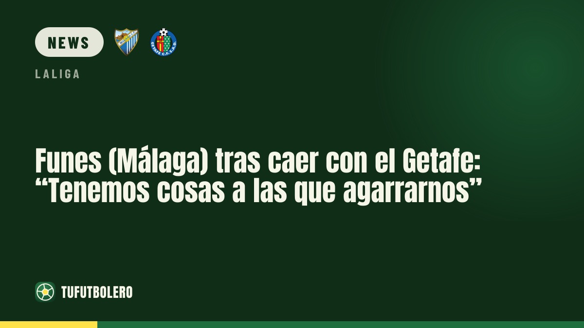 Funes (Málaga) nach dem 1:0 gegen Getafe: „Wir haben Dinge, an die wir glauben können“