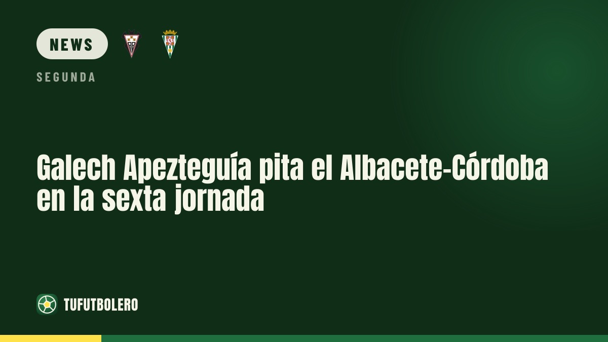 Galech Apezteguía pfeift Albacete–Córdoba