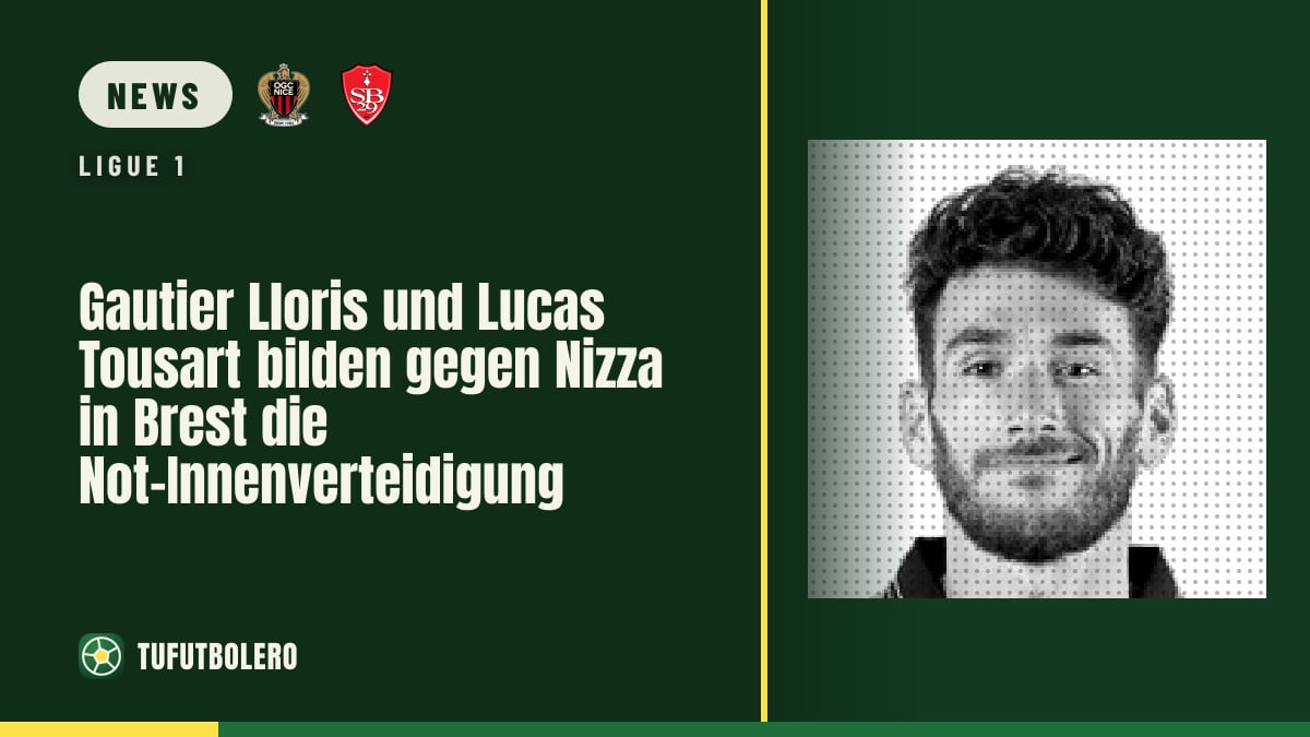 Gautier Lloris und Lucas Tousart bilden gegen Nizza in Brest die Not-Innenverteidigung