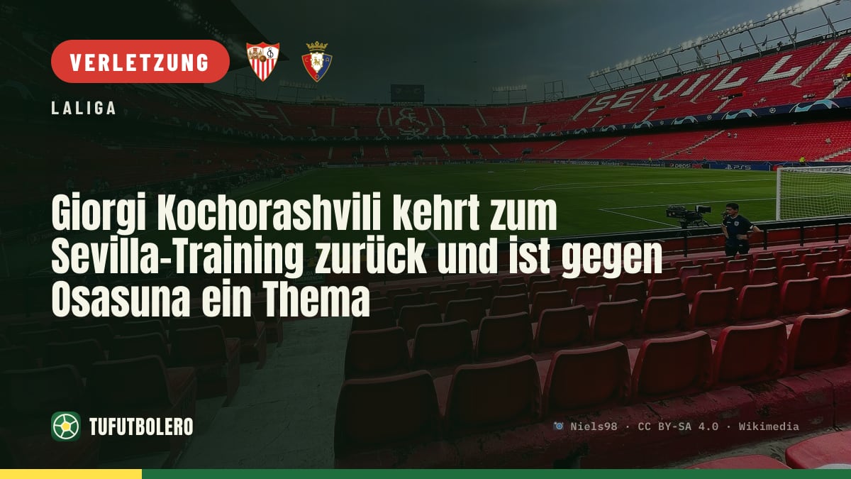 Giorgi Kochorashvili kehrt zum Sevilla-Training zurück und ist gegen Osasuna ein Thema