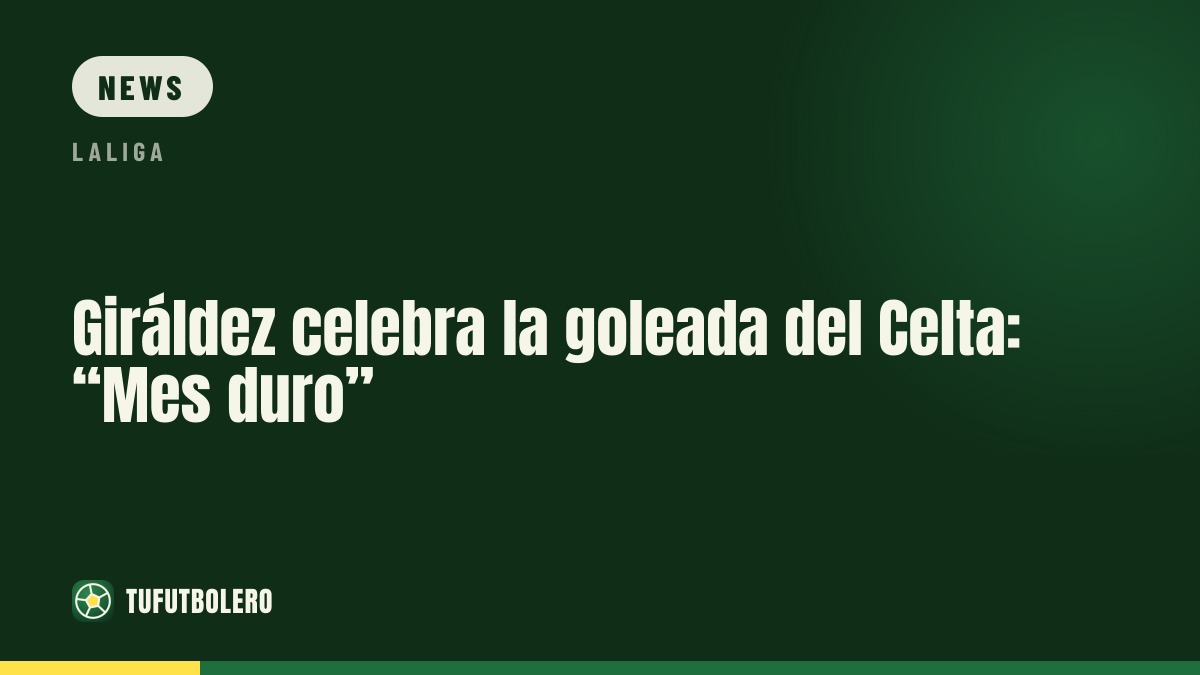 Giráldez feiert Celta-Gala: „Monat war hart“