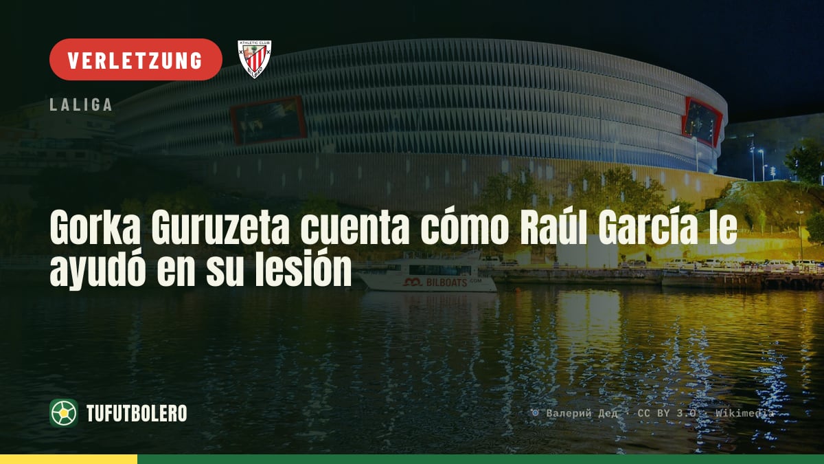 Gorka Guruzeta: So hat Raúl García ihn nach der schweren Verletzung unterstützt