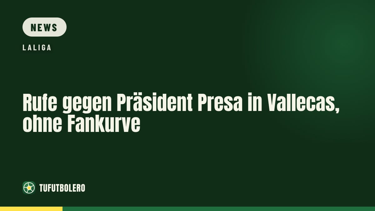 Rufe gegen Präsident Presa in Vallecas, ohne Fankurve