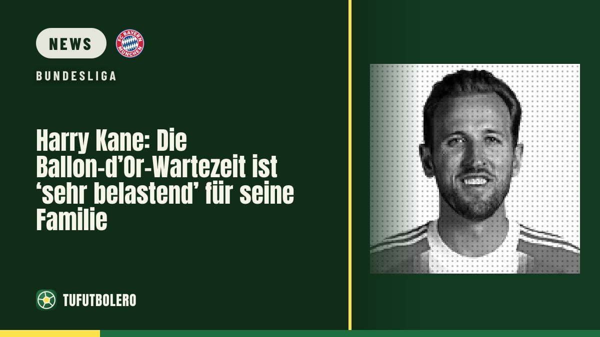 Harry Kane: Die Ballon-d’Or-Wartezeit ist ‘sehr belastend’ für seine Familie
