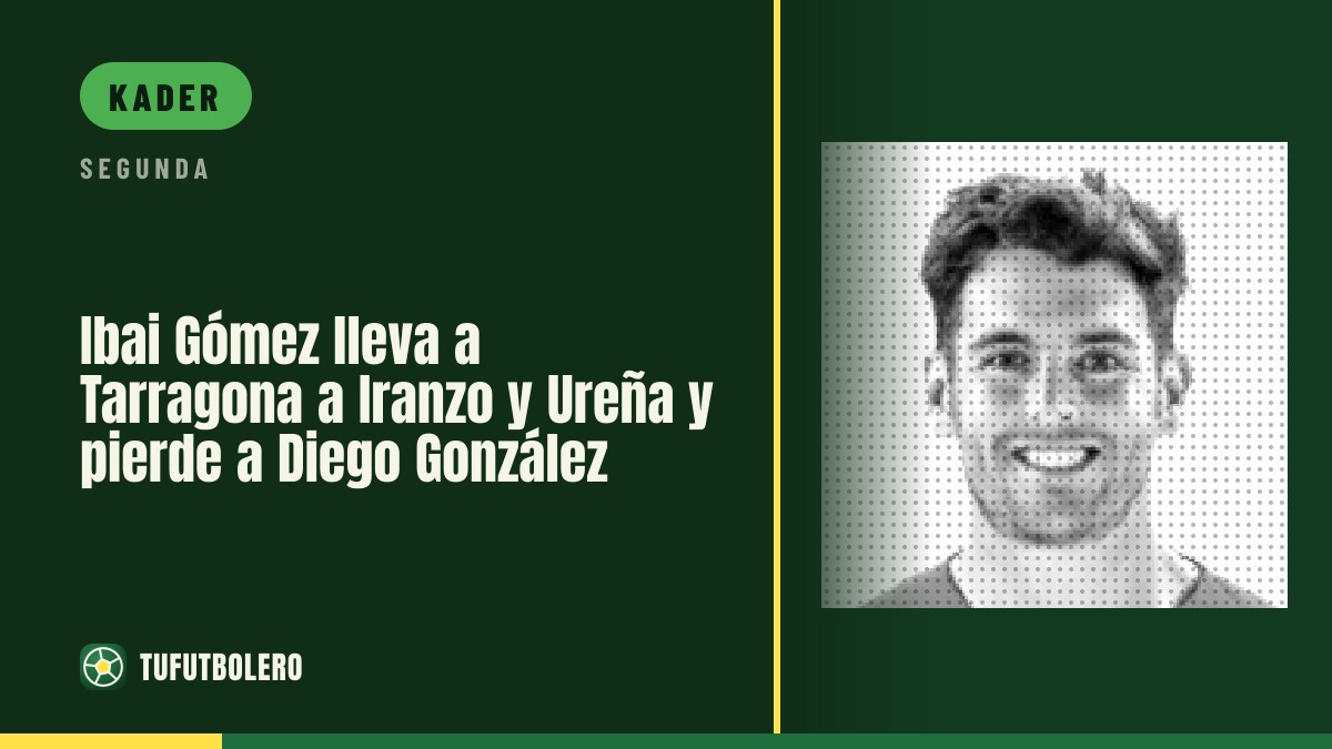 Ibai Gómez fährt mit Iranzo und Ureña nach Tarragona; Diego González fehlt