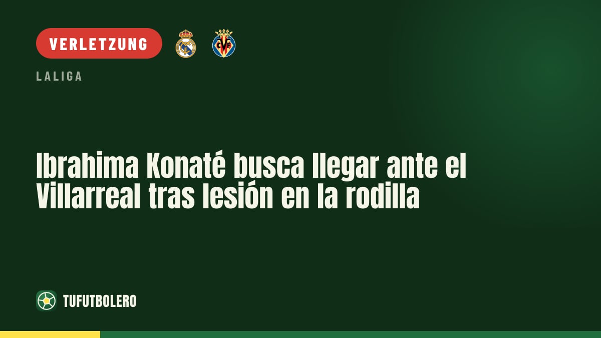 Ibrahima Konaté will gegen Villarreal spielen – nach Knieband-Problem