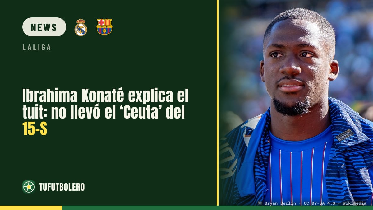 Ibrahima Konaté erklärt sich: Er trug das Ceuta-Shirt vom 15. September nicht