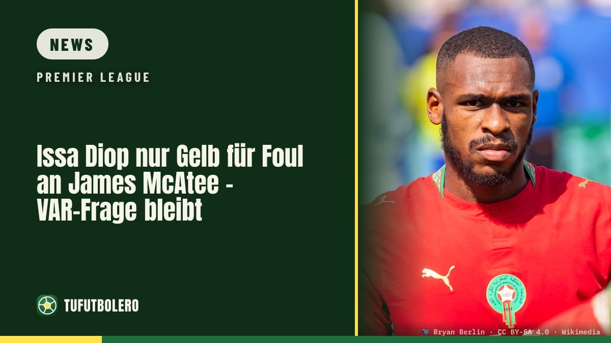 Issa Diop nur Gelb für Foul an James McAtee – VAR-Frage bleibt