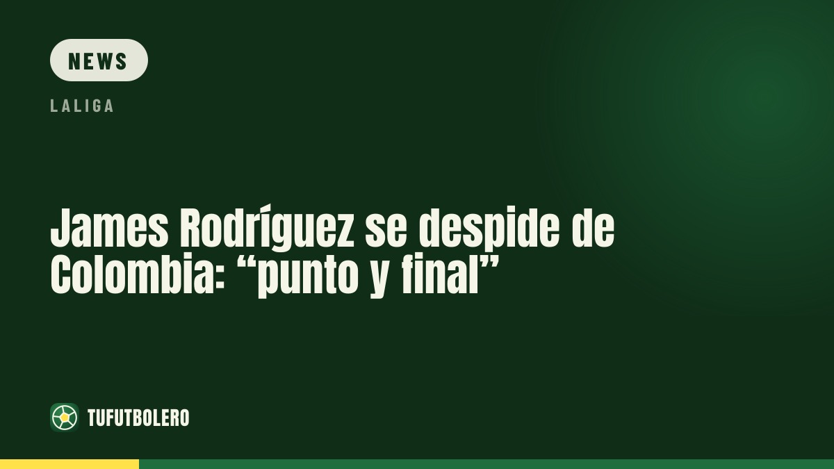 James Rodríguez sagt der Auswahl Kolumbiens endgültig Tschüss