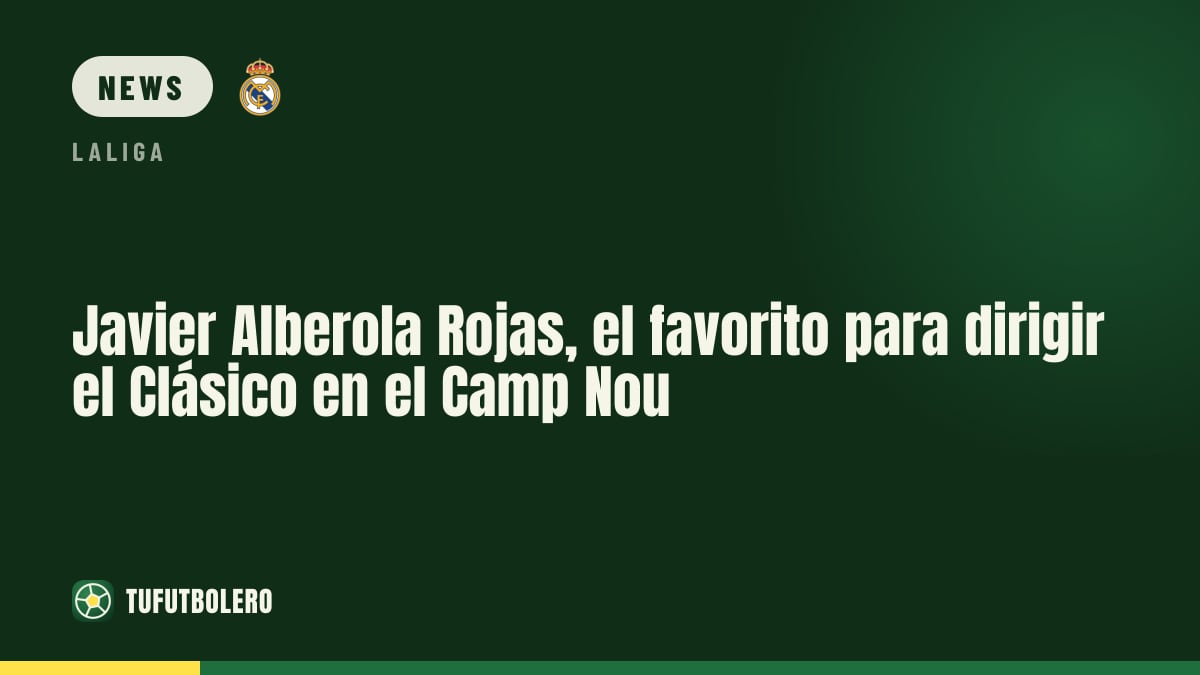 Javier Alberola Rojas Favorit für das El Clasico im Spotify Camp Nou