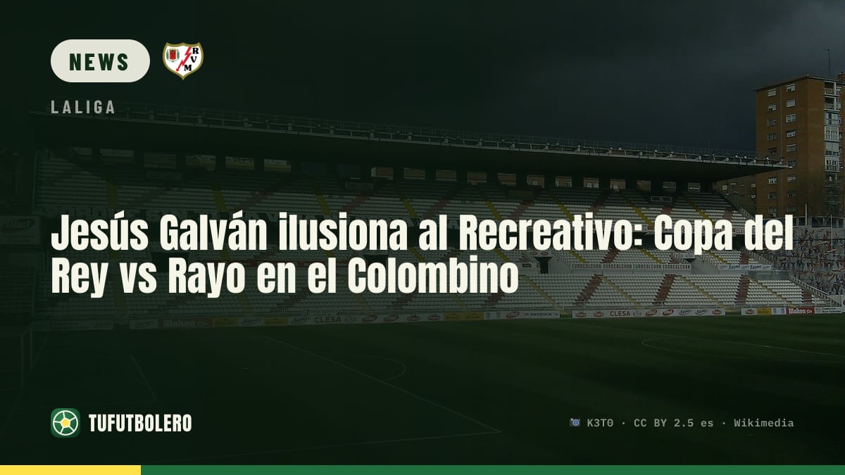 Jesús Galván hofft auf die Überraschung: Copa del Rey gegen Rayo im Nuevo Colombino