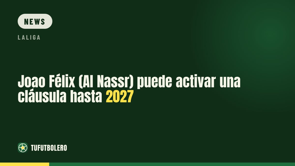 Joao Félix (Al Nassr) kann seine Vertragsverlängerungsklausel bis 2027 ziehen