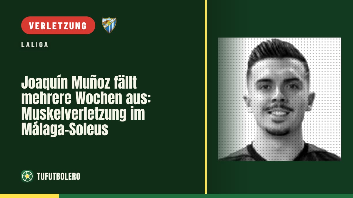 Joaquín Muñoz fällt mehrere Wochen aus: Muskelverletzung im Málaga-Soleus