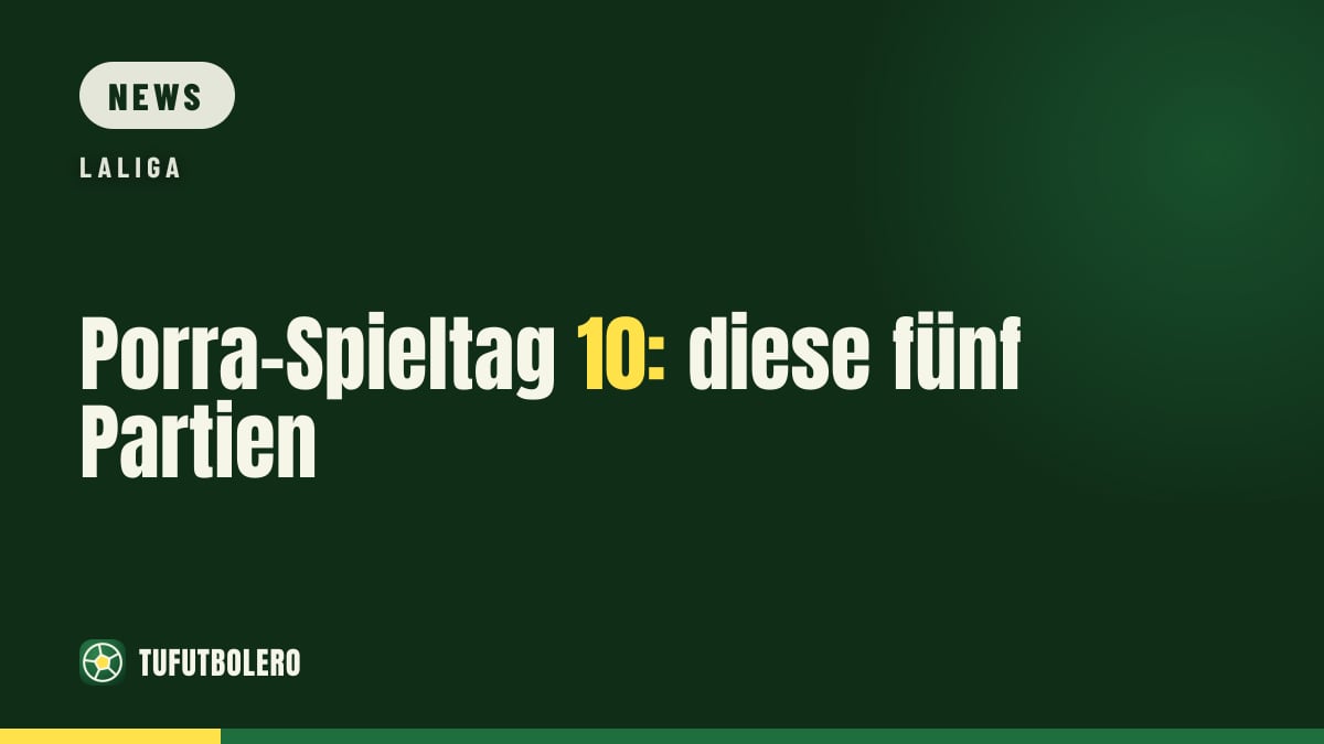 Porra-Spieltag 10: diese fünf Partien