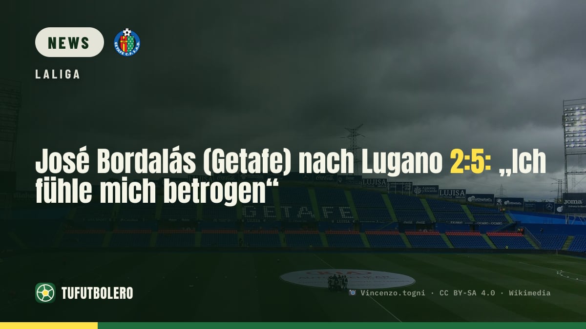 José Bordalás (Getafe) nach Lugano 2:5: „Ich fühle mich betrogen“