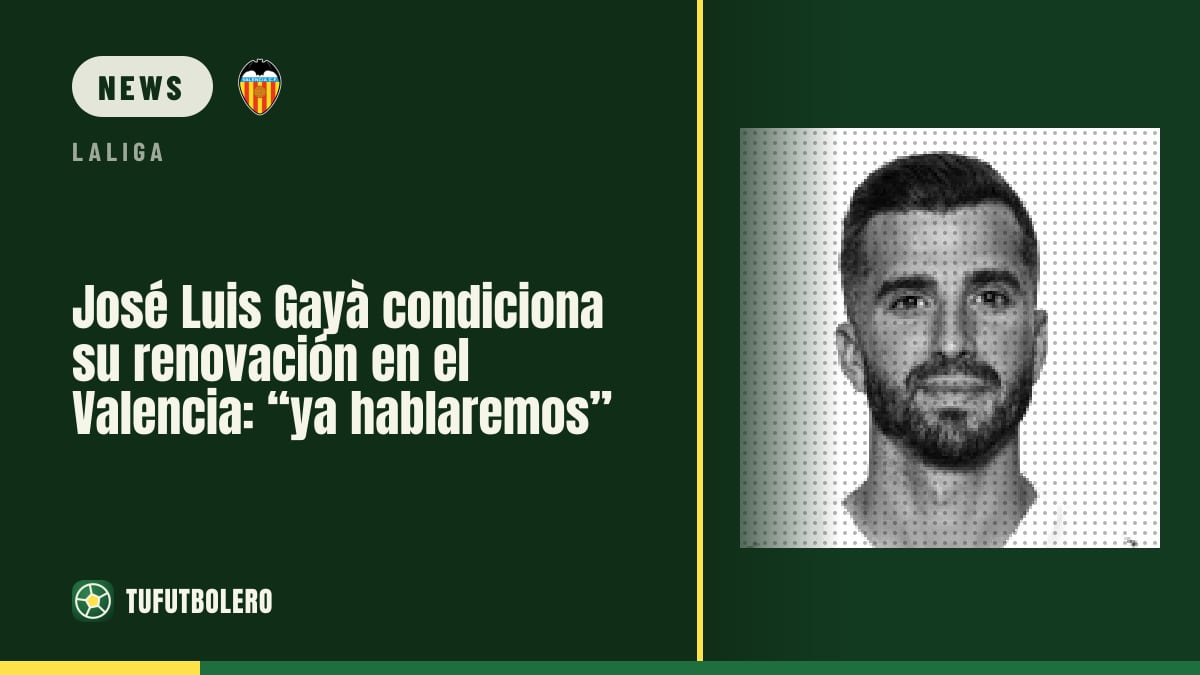 José Luis Gayà bremst seine Valencia-Verlängerung: „wir sprechen dann“