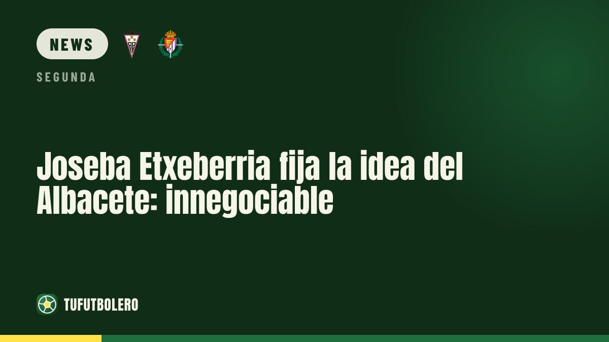 Joseba Etxeberria: So soll der Albacete spielen – absolut gesetzt