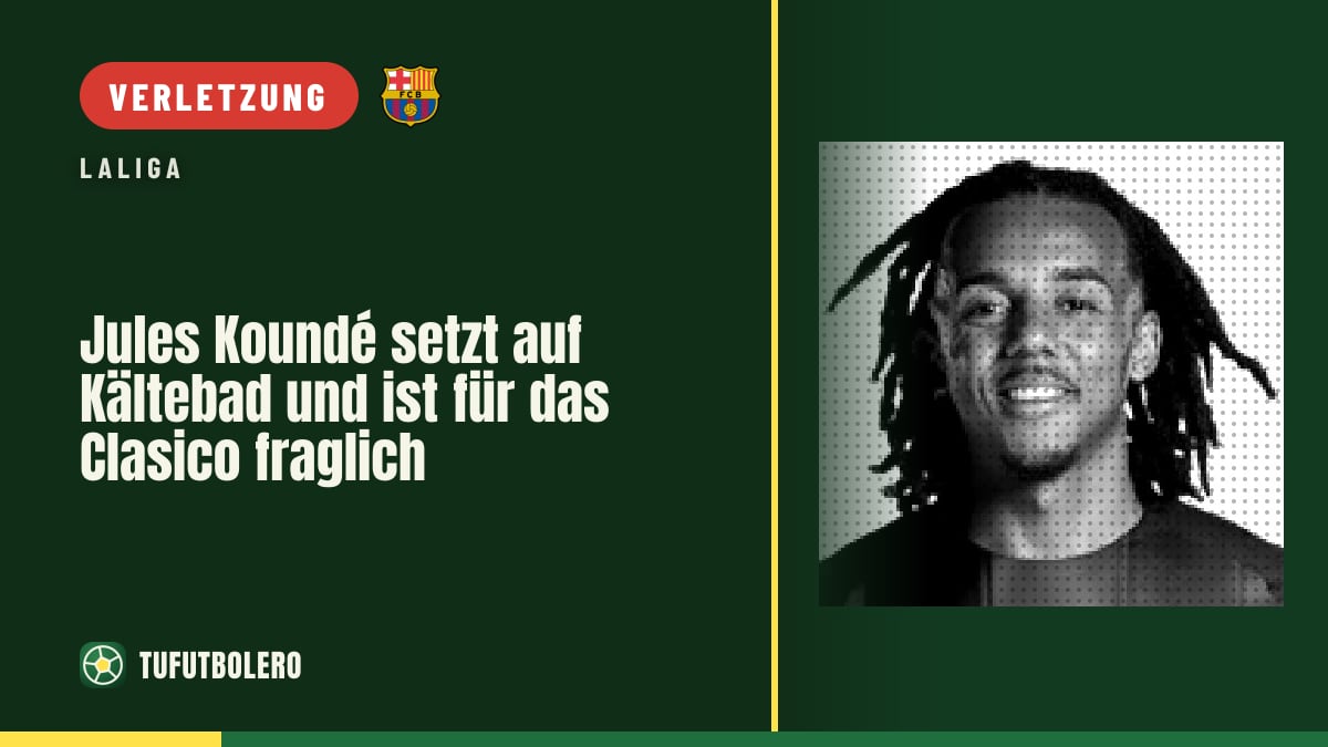 Jules Koundé setzt auf Kältebad und ist für das Clasico fraglich