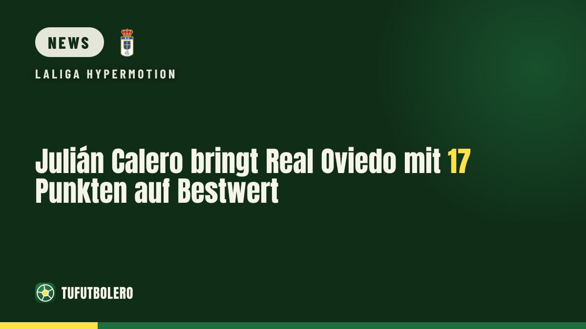 Julián Calero bringt Real Oviedo mit 17 Punkten auf Bestwert