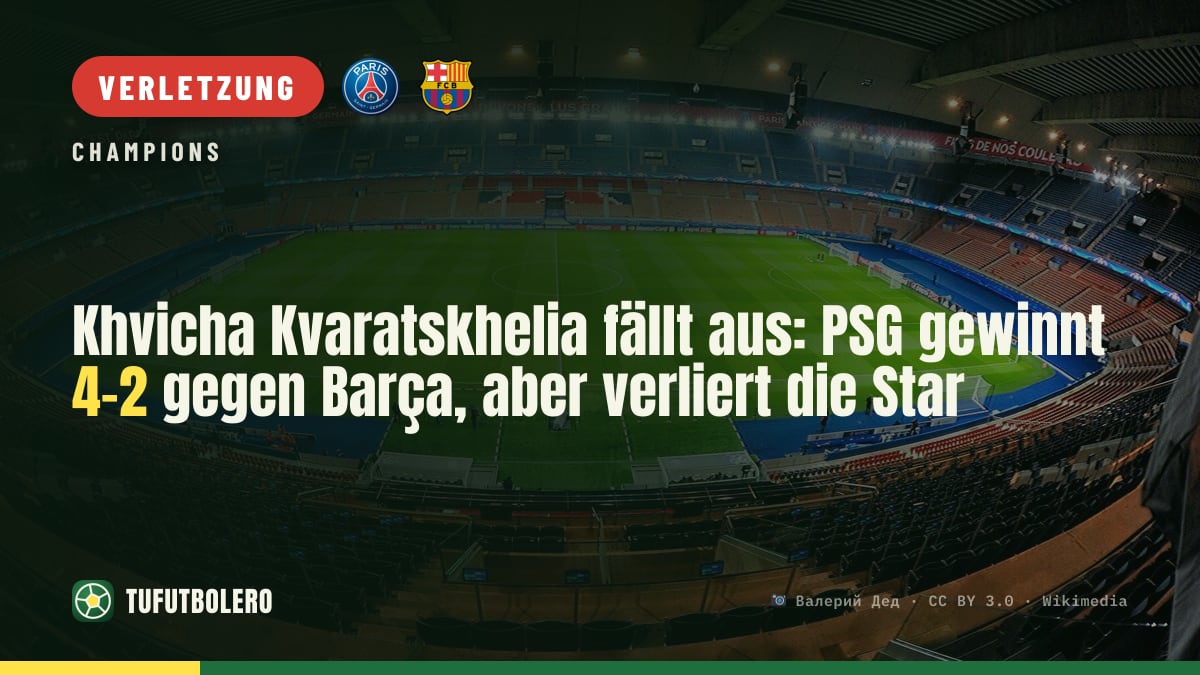 Khvicha Kvaratskhelia fällt aus: PSG gewinnt 4-2 gegen Barça, aber verliert die Star
