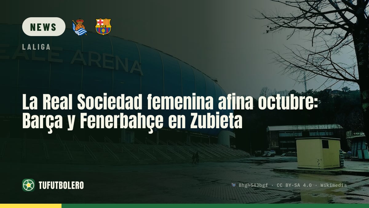 Real Sociedad Femení bereitet Oktober mit Barça und Fenerbahçe vor