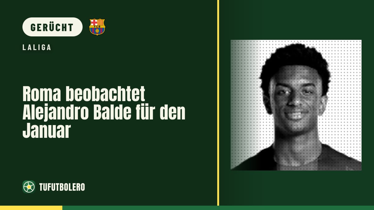 Roma beobachtet Alejandro Balde für den Januar