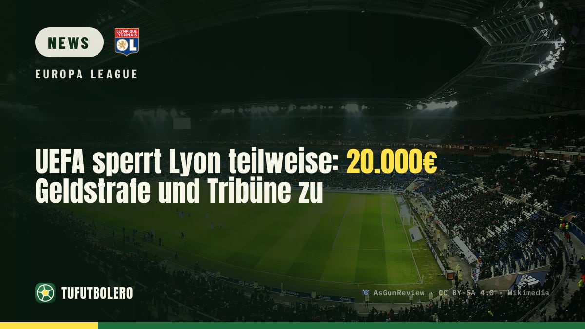 UEFA sperrt Lyon teilweise: 20.000€ Geldstrafe und Tribüne zu