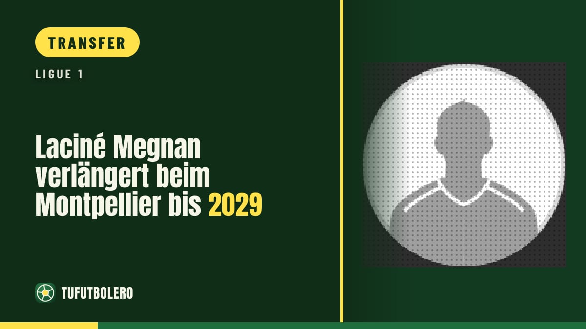 Laciné Megnan verlängert beim Montpellier bis 2029