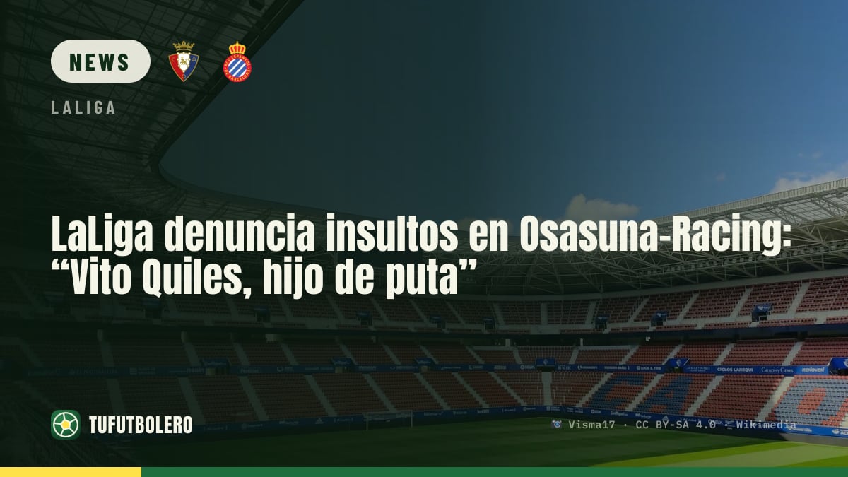 LaLiga meldet Beleidigungen bei Osasuna-Racing: „Vito Quiles, hijo de puta“