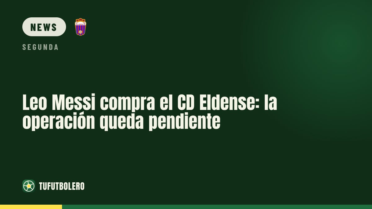 Leo Messi kauft den CD Eldense – Deal steht unter CSD-Freigabe