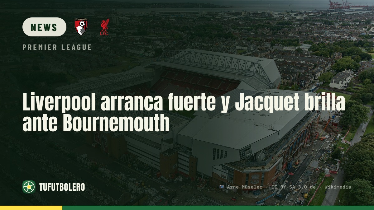 Liverpool startet stark: Jacquet überzeugt gegen Bournemouth