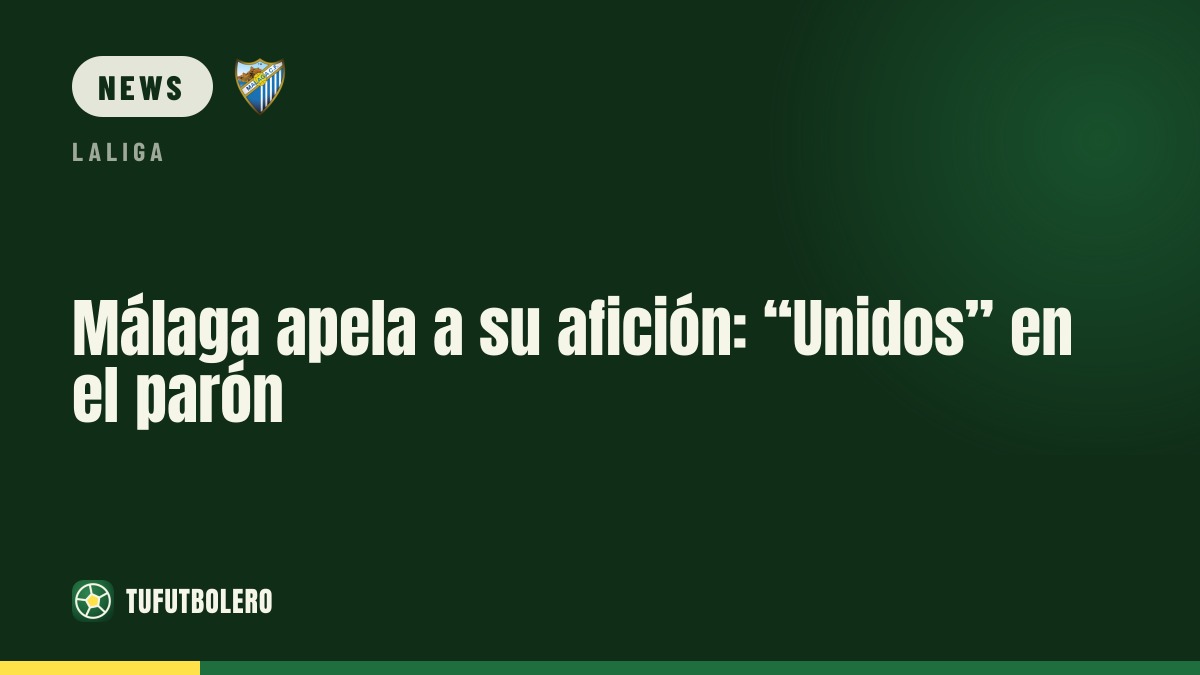 Málaga sendet seiner Fans Botschaft: „Unidos“ in der Pause