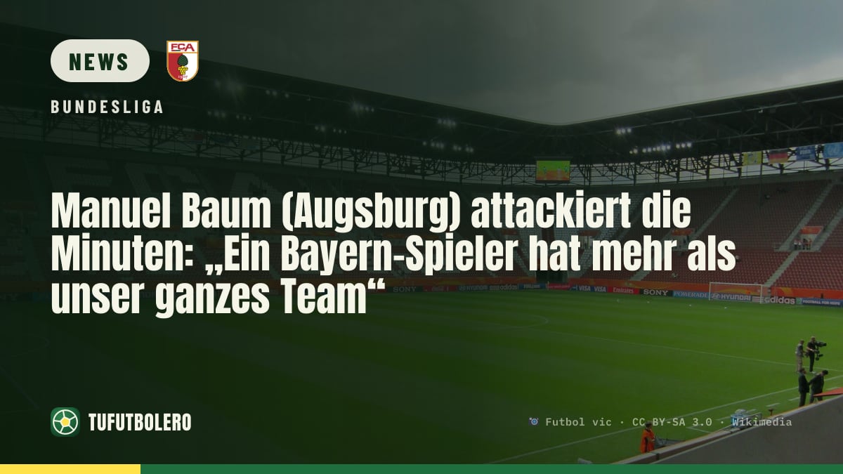 Manuel Baum (Augsburg) attackiert die Minuten: „Ein Bayern-Spieler hat mehr als unser ganzes Team“