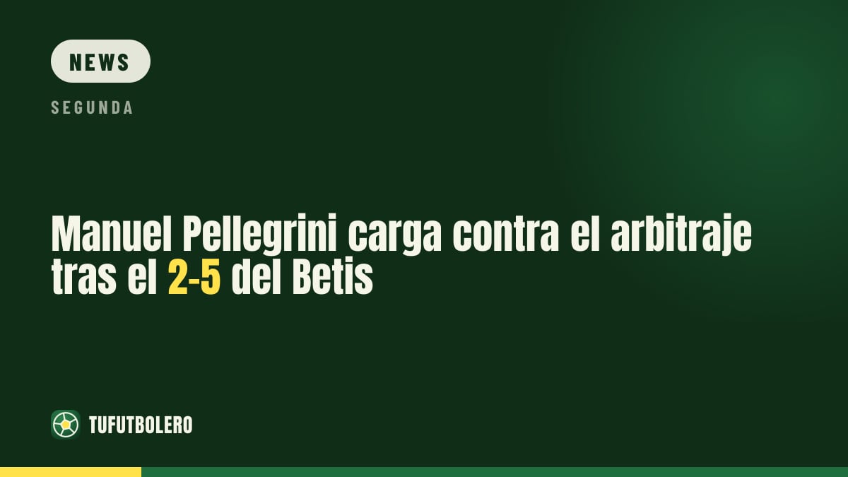 Manuel Pellegrini wütet über Schiedsrichterentscheidungen nach Betis 2:5
