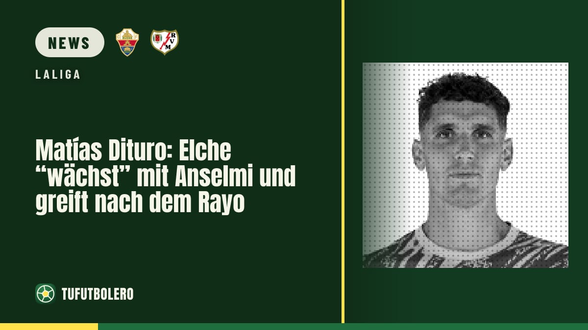 Matías Dituro: Elche “wächst” mit Anselmi und greift nach dem Rayo
