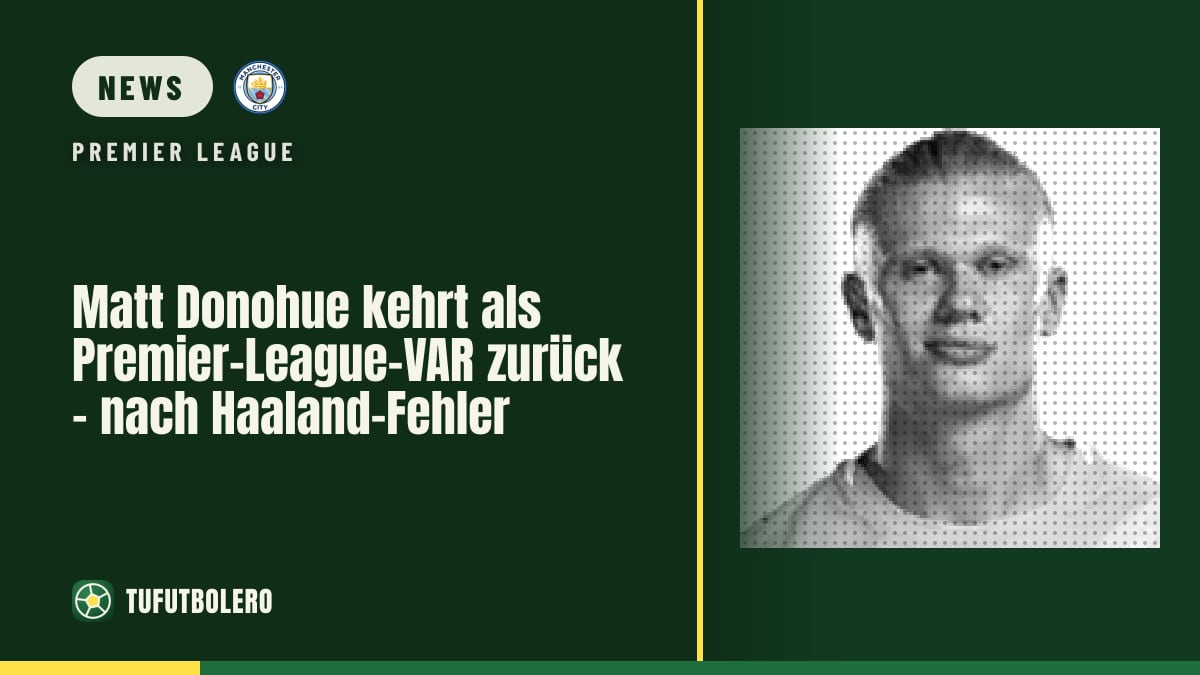 Matt Donohue kehrt als Premier-League-VAR zurück – nach Haaland-Fehler
