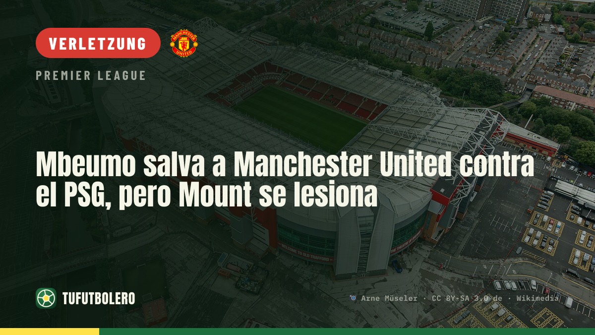 Mbeumo rettet United gegen PSG, doch Mount verletzt sich