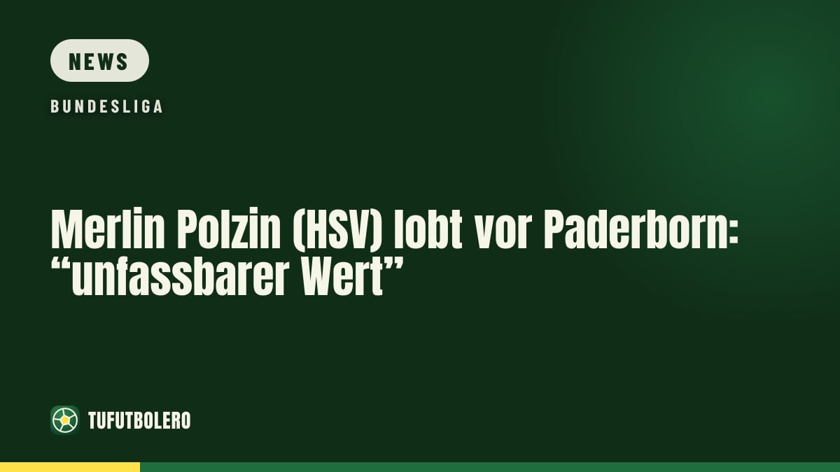 Merlin Polzin (HSV) lobt vor Paderborn: “unfassbarer Wert”