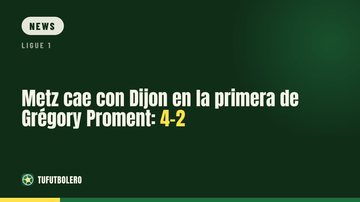 Metz verliert in Dijon zum Proment-Debüt: 4-2