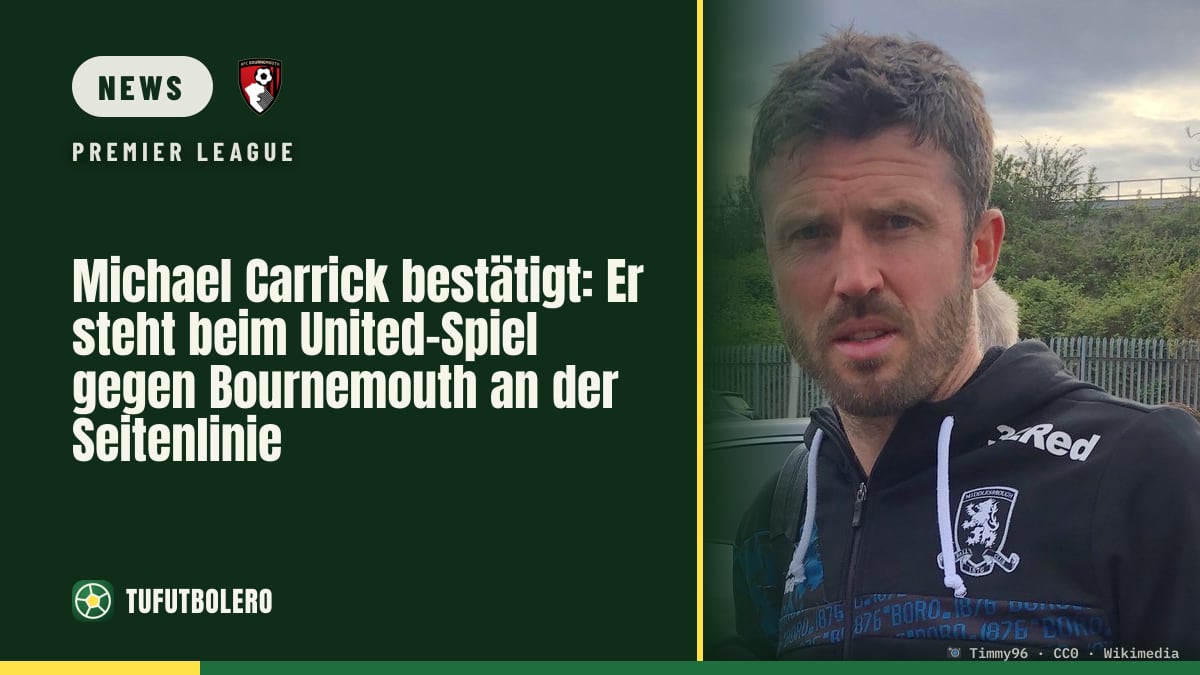 Michael Carrick bestätigt: Er steht beim United-Spiel gegen Bournemouth an der Seitenlinie