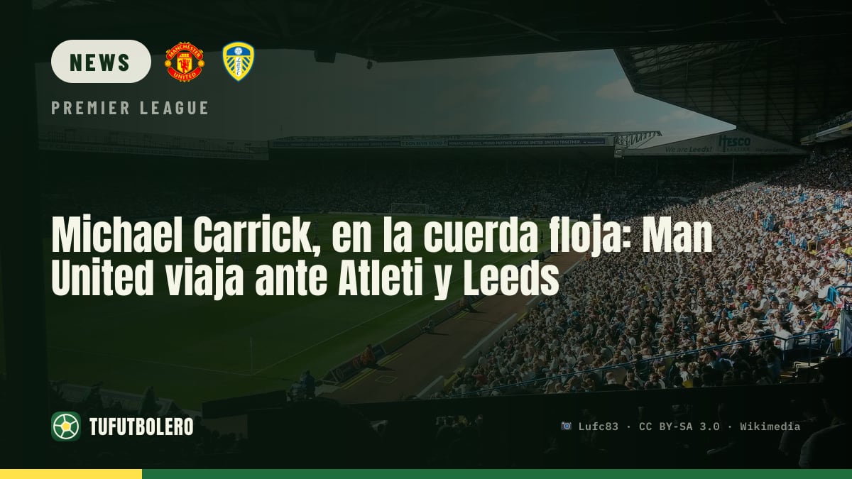 Michael Carrick unter Druck: Man United vor Atletico und Leeds auswärts