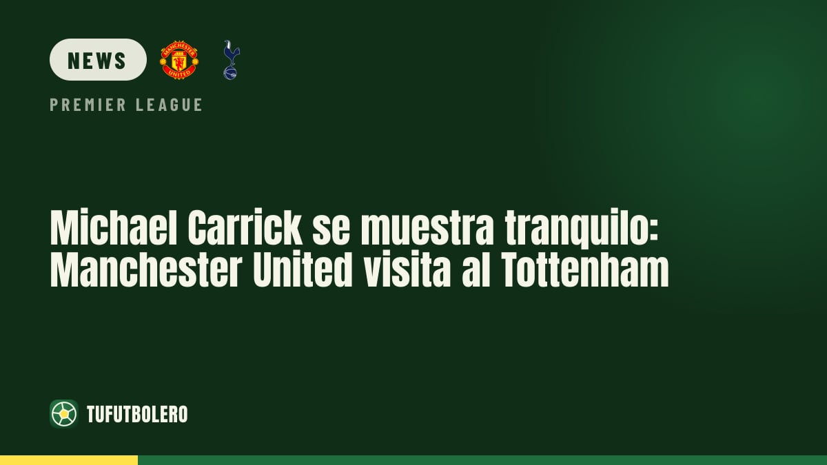 Michael Carrick bleibt gelassen: Man United spielt gegen Tottenham