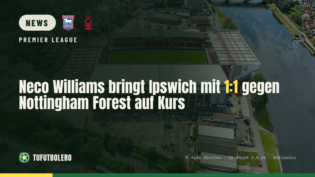 Neco Williams bringt Ipswich mit 1:1 gegen Nottingham Forest auf Kurs