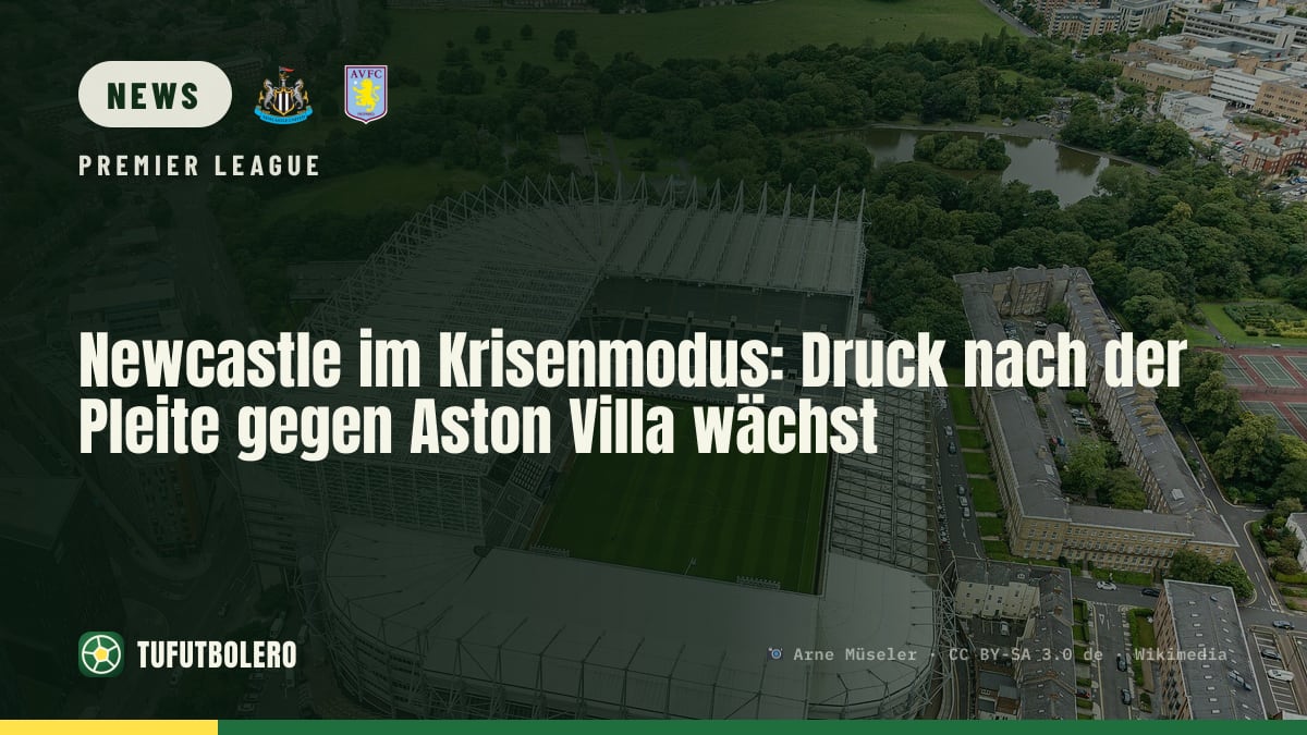 Newcastle im Krisenmodus: Druck nach der Pleite gegen Aston Villa wächst