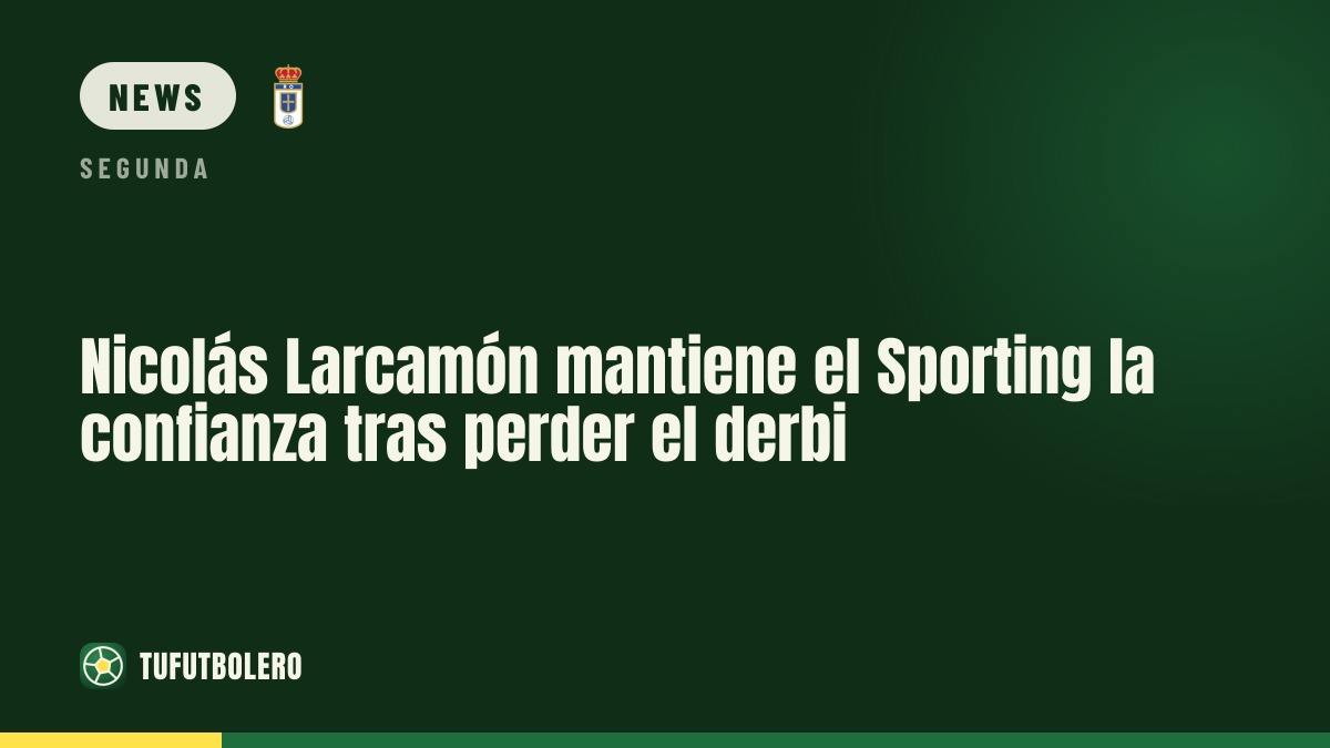 Nicolás Larcamón bleibt: Sporting hält nach Derbyniederlage am Projekt fest