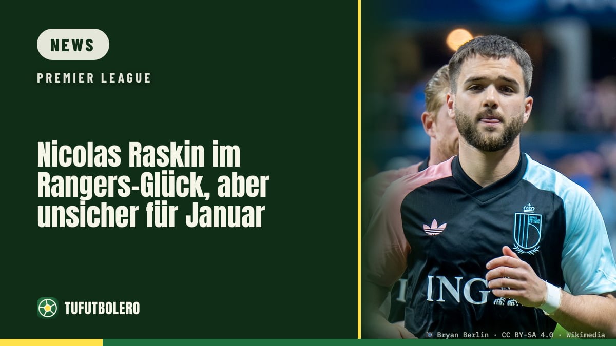 Nicolas Raskin im Rangers-Glück, aber unsicher für Januar