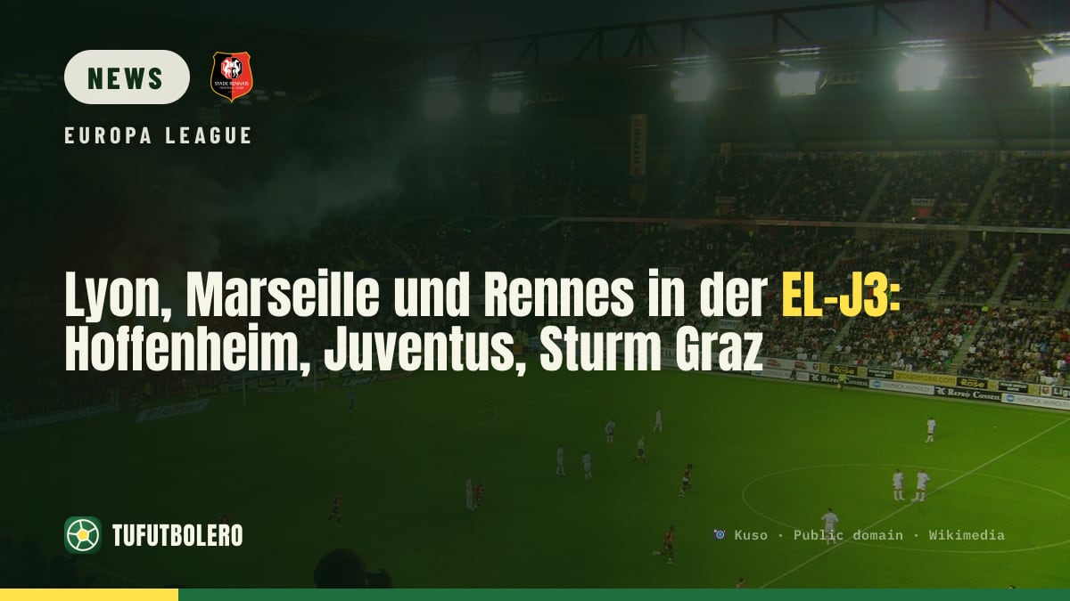 Lyon, Marseille und Rennes in der EL-J3: Hoffenheim, Juventus, Sturm Graz